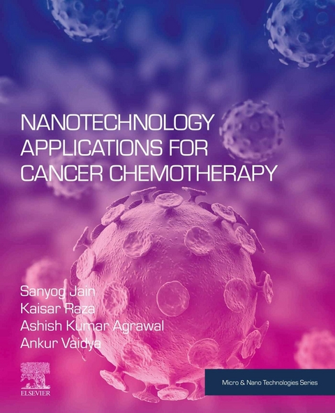 Nanotechnology Applications for Cancer Chemotherapy -  Ashish Kumar Agrawal,  Sanyog Jain,  Kaisar Raza,  Ankur Vaidya