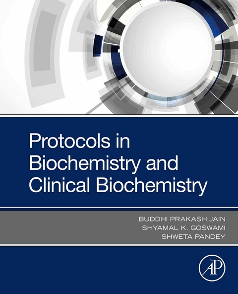 Protocols in Biochemistry and Clinical Biochemistry -  Shyamal K Goswami,  Buddhi Prakash Jain,  Shweta Pandey