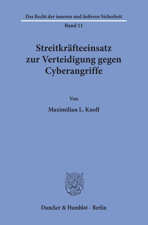 Streitkräfteeinsatz zur Verteidigung gegen Cyberangriffe. -  Maximilian L. Knoll