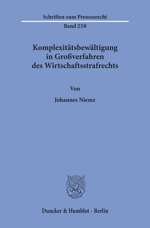 Komplexitätsbewältigung in Großverfahren des Wirtschaftsstrafrechts. -  Johannes Niemz