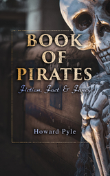 Book of Pirates: Fiction, Fact & Fancy - Howard Pyle