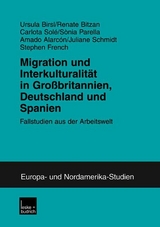 Migration und Interkulturalität in Großbritannien, Deutschland und Spanien - Ursula Birsl, Renate Bitzan, Carlota Solé, Sonia Parella Rubio, Armado Alarcón, Juliane Schmidt, Steven French