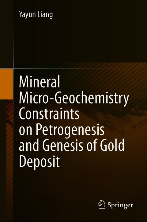 Mineral Micro-Geochemistry Constraints on Petrogenesis and Genesis of Gold Deposit - Yayun Liang