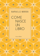 Come nasce un libro - Raffaello Bertieri