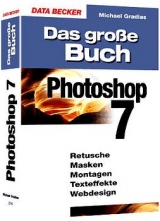 Das grosse Buch Photoshop 7 - Michael Gradias