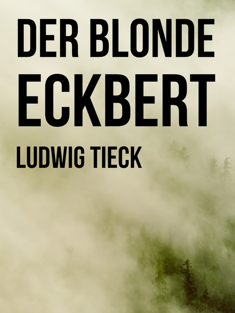 Der blonde Eckbert - Ludwig Tieck