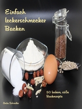 Einfach leckerschmecker Backen - Anita Schindler