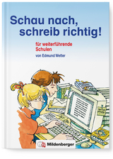 Schau nach, schreib richtig! / Schau nach, schreib richtig!, Wörterbuch für weiterführende Schulen - Edmund Wetter