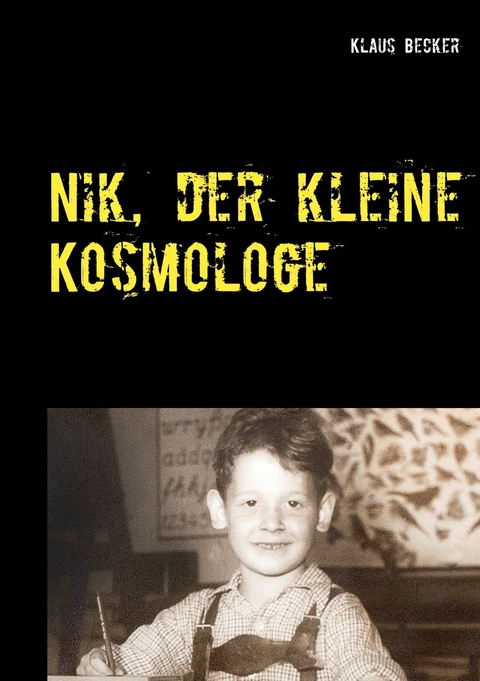 Nik, der kleine Kosmologe -  Klaus Becker