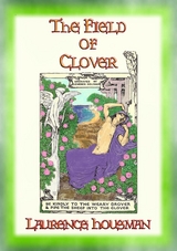 THE FIELD OF CLOVER - Fairy Tales for Children - Laurence Housman