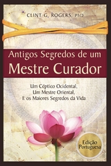 Antigos Segredos de um Mestre Curador -  Clint G. Rogers