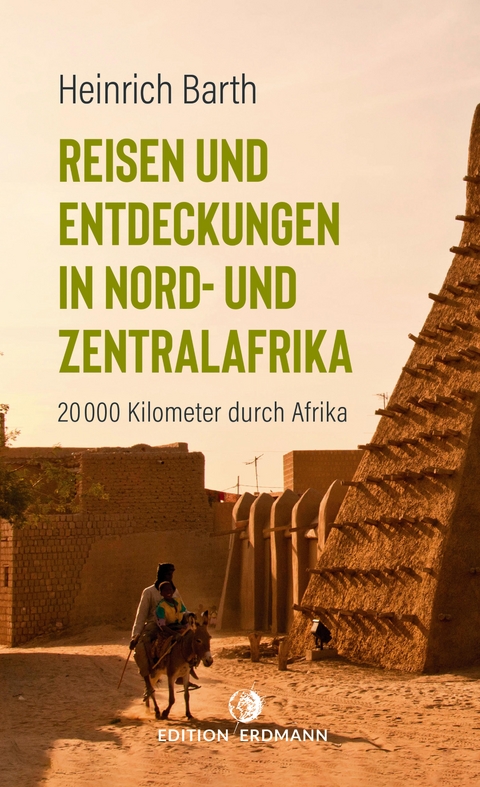 Reisen und Entdeckungen in Nord- und Zentralafrika - Heinrich Barth