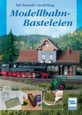 Modellbahn-Basteleien - Reinmuth, Ralf; Wirag, Gerald