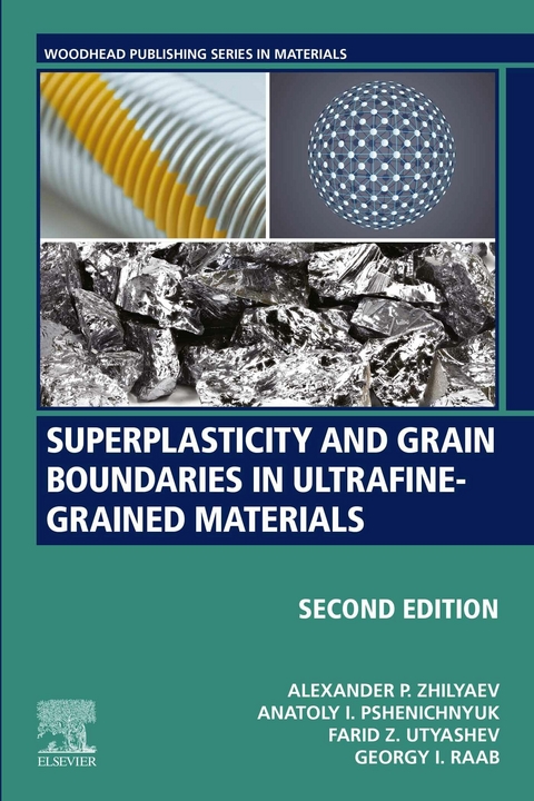 Superplasticity and Grain Boundaries in Ultrafine-Grained Materials -  Georgy I. Raab,  Farid Z. Utyashev,  Alexander P. Zhilyaev