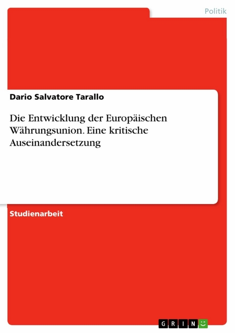 Die Entwicklung der Europäischen Währungsunion. Eine kritische Auseinandersetzung - Dario Salvatore Tarallo