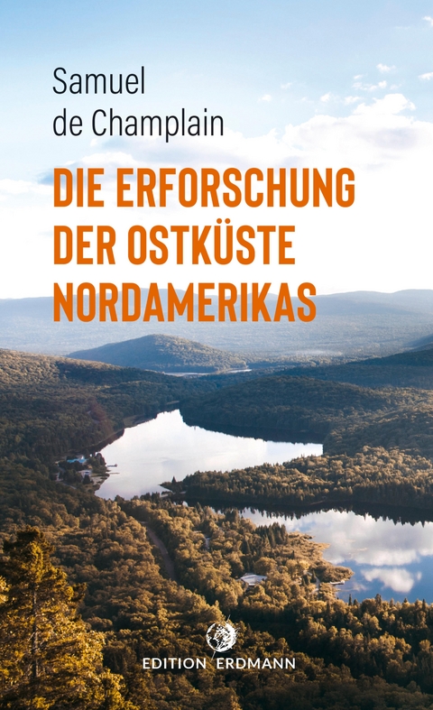 Die Erforschung der Ostküste Nordamerikas - Samuel De Champlain