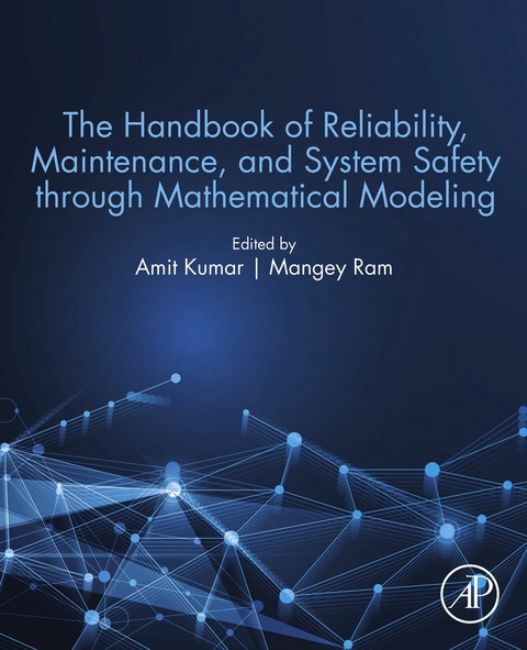 Handbook of Reliability, Maintenance, and System Safety through Mathematical Modeling - 