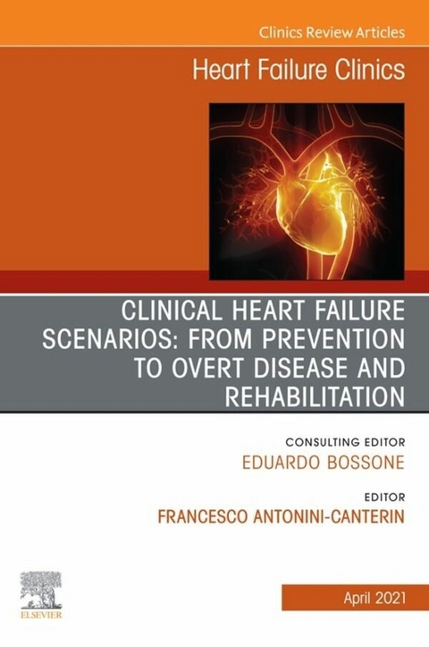 Clinical Heart Failure Scenarios: from Prevention to Overt Disease and Rehabilitation, An Issue of Heart Failure Clinics, E-Book - 