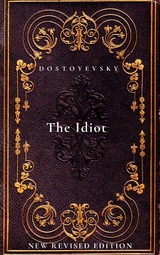 The Idiot - Fyodor Dostoyevsky