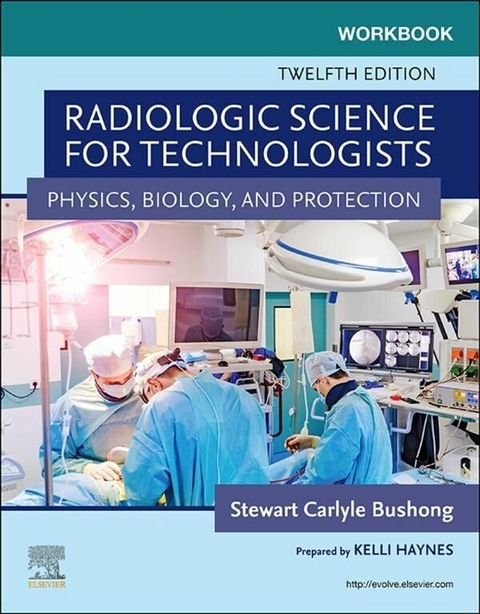 Workbook for Radiologic Science for Technologists - E-Book -  Stewart C. Bushong,  Elizabeth Shields