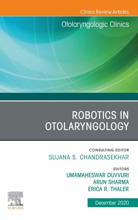 Robotics in Otolaryngology, An Issue of Otolaryngologic Clinics of North America, E-Book - 