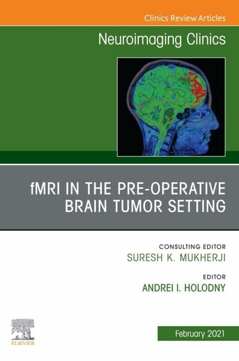 fMRI in the Pre-Operative Brain Tumor Setting, An Issue of Neuroimaging Clinics of North America, E-Book - 