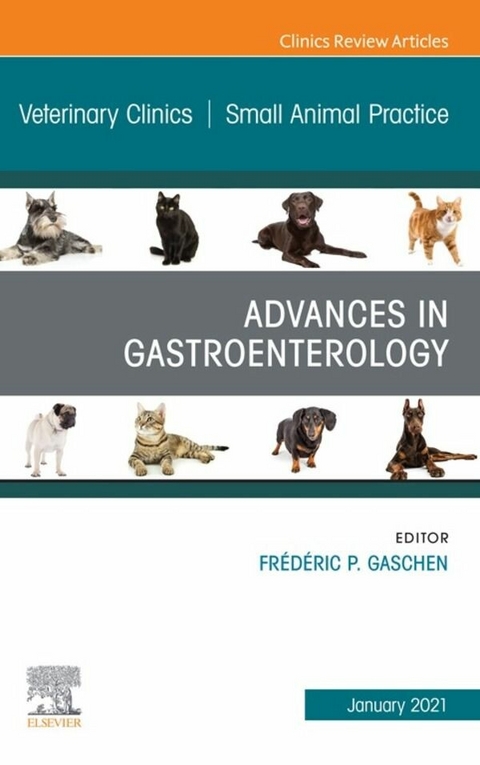 Advances in Gastroenterology, An Issue of Veterinary Clinics of North America: Small Animal Practice, E-Book - 