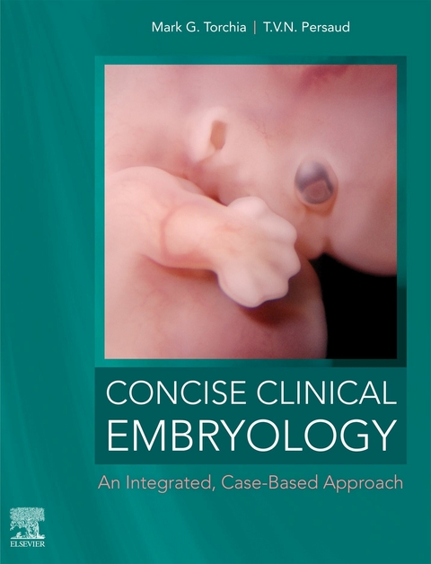 Concise Clinical Embryology: an Integrated, Case-Based Approach -  T. V. N. Persaud,  Mark G. Torchia