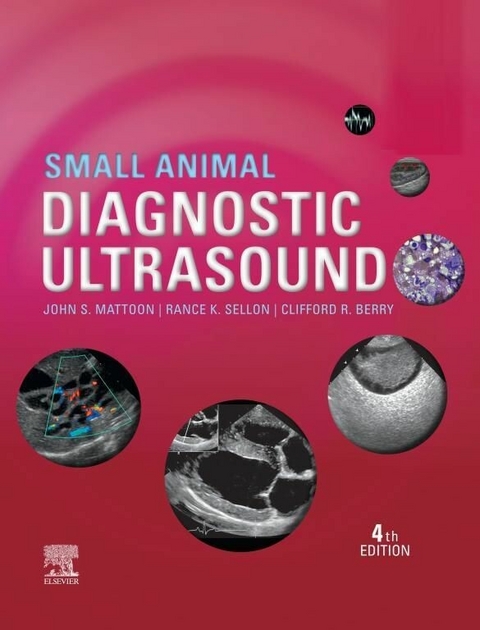 Small Animal Diagnostic Ultrasound E-Book -  Clifford Rudd Berry,  John S. Mattoon,  Rance K. Sellon