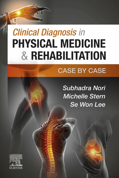 Clinical Diagnosis in Physical Medicine & Rehabilitation -  Se Won Lee,  Subhadra Nori,  Michelle Stern