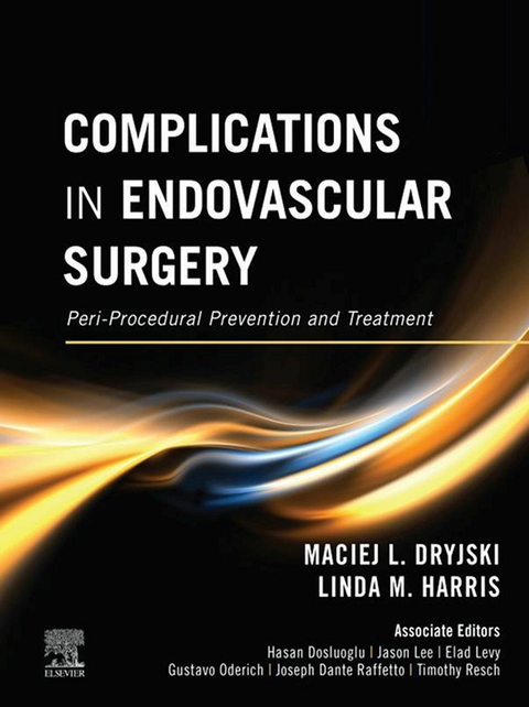 Complications in Endovascular Surgery E-Book -  Maciej Dryjski,  Linda M Harris