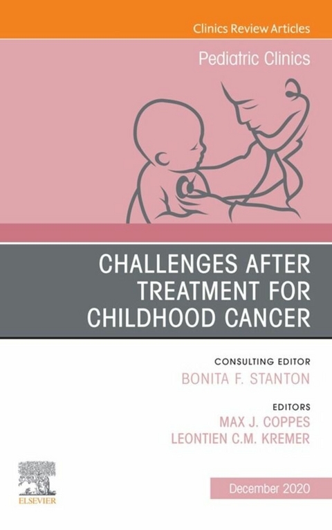 Challenges after treatment for Childhood Cancer, An Issue of Pediatric Clinics of North America E-Book - 