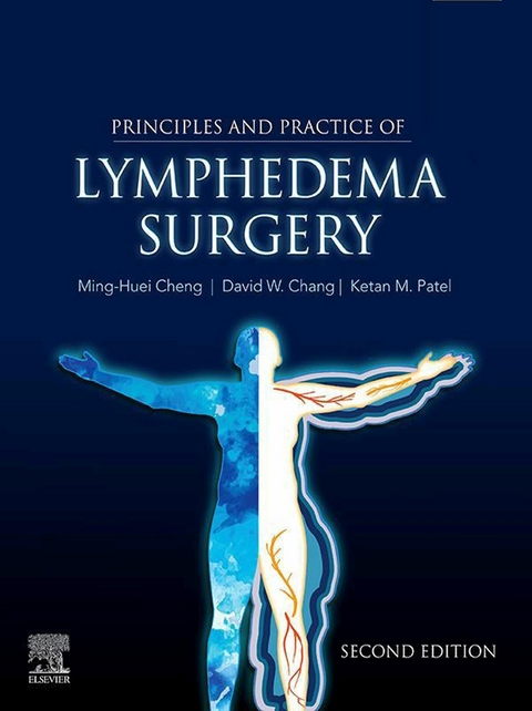 Principles and Practice of Lymphedema Surgery E-Book -  Ming-Huei Cheng,  David W Chang,  Ketan M Patel