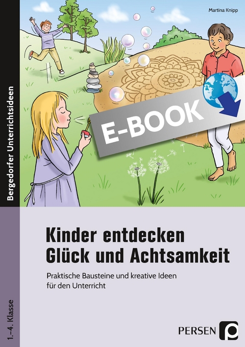 Kinder entdecken Glück und Achtsamkeit - Martina Knipp