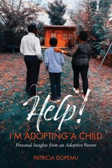 Help! I'm Adopting A Child -  Patricia O Dopemu