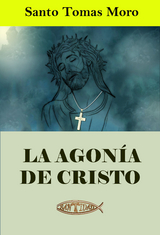 La agonía de Cristo -  Santo Tomás Moro