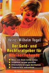 Der Geld- und Rechtsratgeber für Alleinerziehende - Heinz W Vogel