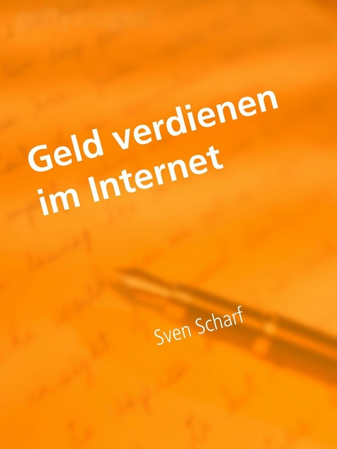 Geld verdienen im Internet - Sven Scharf