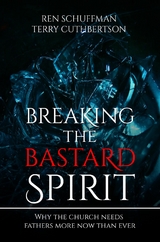 Breaking the Bastard Spirit -  Terry Cuthbertson,  Ren Schuffman