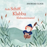 Aufs Schiff, Klabbu Klabautermann! - Andreas Gloge