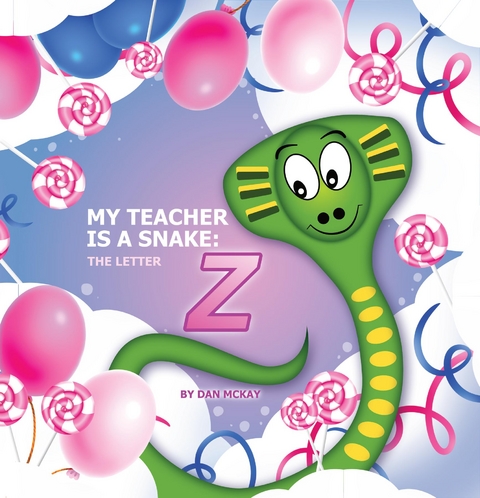 My Teacher is a Snake the Letter Z - Dan McKay