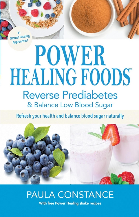 Power Healing Foods, Reverse Prediabetes, Balance Low Blood Sugar - Paula Constance