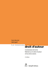 Le nouveau droit d'auteur. - Denis Barrelet, Willi Egloff, Michel Heinzmann, Sandra Künzi, Dieter Meier, Christof Riedo