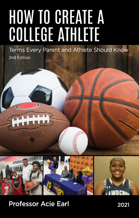 HOW TO CREATE A COLLEGE ATHLETE-2ND EDITION -  Coach  Acie Earl