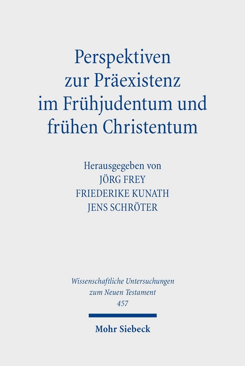 Perspektiven zur Präexistenz im Frühjudentum und frühen Christentum - 