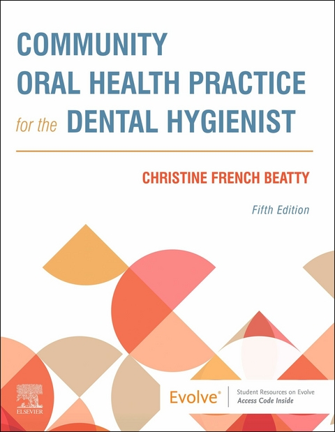 Community Oral Health Practice for the Dental Hygienist - E-Book -  Christine French Beatty