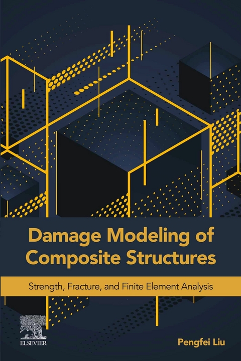 Damage Modeling of Composite Structures -  Pengfei Liu