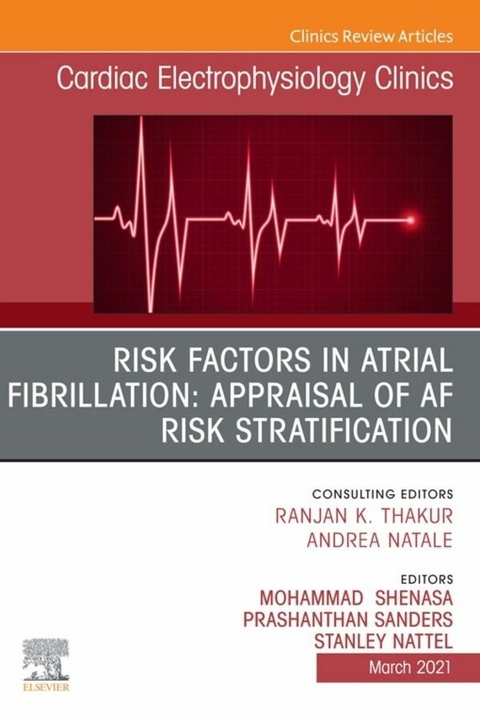 Risk Factors in Atrial Fibrillation: Appraisal of AF Risk Stratification, An Issue of Cardiac Electrophysiology Clinics, E-Book - 