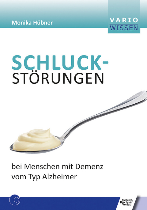 Schluckstörungen bei Menschen mit Demenz vom Typ Alzheimer -  Monika Hübner