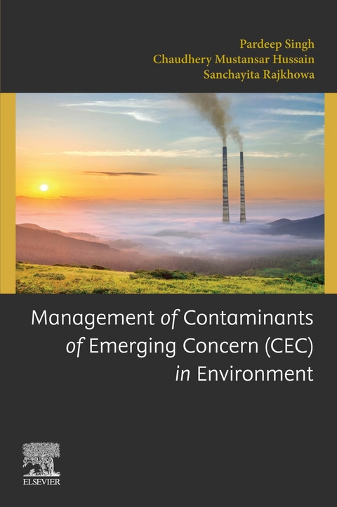 Management of Contaminants of Emerging Concern (CEC) in Environment -  Chaudhery Mustansar Hussain,  Sanchayita Rajkhowa,  Pardeep Singh